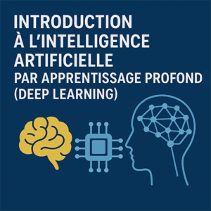Introduction à l’Intelligence Artificielle par Apprentissage Profond (Deep Learning)